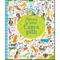 Cani e gatti. Aguzza la vista! Ediz. illustrata