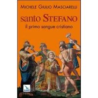 Santo Stefano. Il primo sangue cristiano