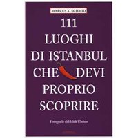 111 luoghi di Istanbul che devi proprio scoprire