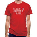 All I Want For Christmas Is Alcohol classic fit.