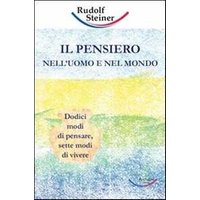 Il pensiero nell'uomo e nel mondo. Dodici modi di pensare, sette modi di vivere