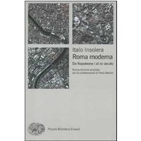Roma moderna. Da Napoleone I al XXI secolo
