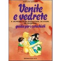 Venite e vedrete. Guida per il catechista. Vol. 6