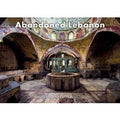Abandoned Lebanon. Ediz. illustrata