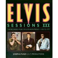 Presley, Elvis - Elvis Sessions III - Joseph A.Tunzi