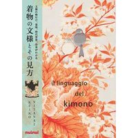 Il linguaggio del kimono. Ediz. illustrata