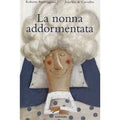 La nonna addormentata. Ediz. a colori