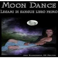 Moon Dance (Legami Di Sangue Libro Primo)