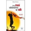 Ma noi abbiamo le ali