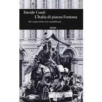 L' Italia di piazza Fontana. Alle origini della crisi repubblicana