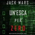 Un’esca per Zero (Uno spy thriller della serie Agente Zero—Libro #8)
