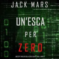 Un’esca per Zero (Uno spy thriller della serie Agente Zero—Libro #8)