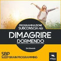SBP - Programmazione Subconscia per dimagrire dormendo