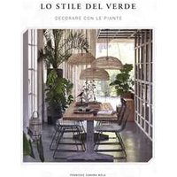 Lo stile del verde. Decorare con le piante