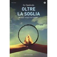 Oltre la soglia. Messaggi, consigli e aiuti dall'Aldilà