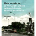 Matera moderna. La rivoluzione urbana nelle cartoline del miracolo economico