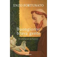 Buongiorno brava gente. In cammino con san Francesco