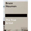 Bruce Nauman. The true artist