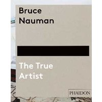 Bruce Nauman. The true artist