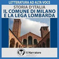 Storia d'Italia - vol. 21 - Il Comune di Milano e la Lega Lombarda