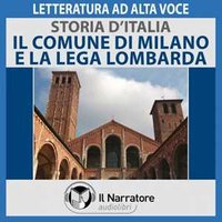 Storia d'Italia - vol. 21 - Il Comune di Milano e la Lega Lombarda