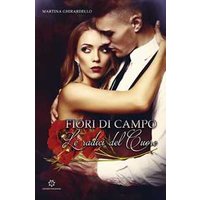 Le radici del cuore. Fiori di campo