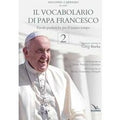 Il vocabolario di papa Francesco. Parole profetiche per il nostro tempo. Vol. 2