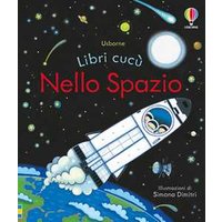 Nello spazio. Libri cucù. Ediz. illustrata