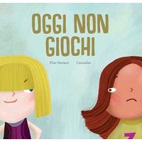 Oggi non giochi. Ediz. a colori