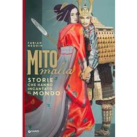 Mitomalìa. Storie che hanno incantato il mondo. Ediz. a colori