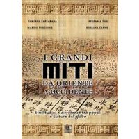 I grandi miti da Oriente a Occidente. Similitudini e differenze tra popoli e culture del globo