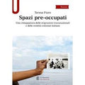Spazi pre-occupati. Una rimappatura delle migrazioni transnazionali e delle eredità coloniali italiane