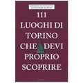 111 luoghi di Torino che devi proprio scoprire