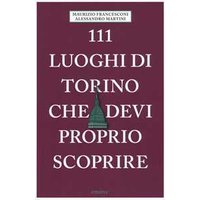 111 luoghi di Torino che devi proprio scoprire