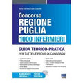 Concorso Regione Puglia. 1000 infermieri. Guida teorico-pratica p...
