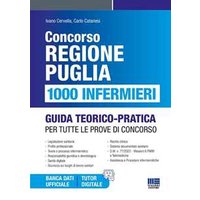 Concorso Regione Puglia. 1000 infermieri. Guida teorico-pratica p...