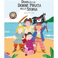 Daniela e le donne pirata della storia. Ediz. a colori