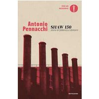 Shaw 150. Storie di fabbriche e dintorni