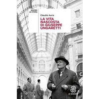 La vita nascosta di Giuseppe Ungaretti