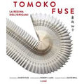 Tomoko Fuse. La regina degli origami. Ediz. illustrata