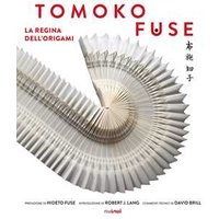Tomoko Fuse. La regina degli origami. Ediz. illustrata