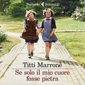 Se solo il mio cuore fosse pietra