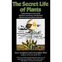 The Secret Life of Plants: A Fascinating Account of the Physical,...