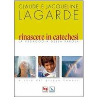 Rinascere in catechesi. La pedagogia della parola