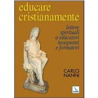 Educare cristianamente. Lettere spirituali a educatori, insegnanti e formatori