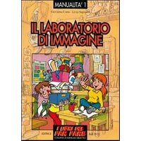 Il laboratorio di immagine. Esperienze di educazione con le immagini