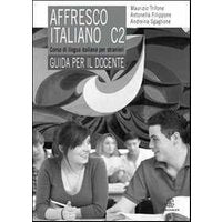 affresco italiano C2. Corso di lingua italiana per stranieri. Guida per il docente