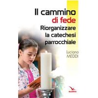 Il cammino di fede. Riorganizzare la catechesi parrocchiale