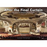 After the final curtain. The Fall of the American Movie Theater. Ediz. illustrata