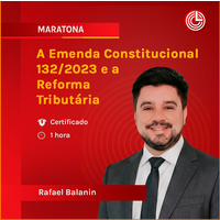 A Emenda Constitucional 132/2023 e a Reforma Tributária
